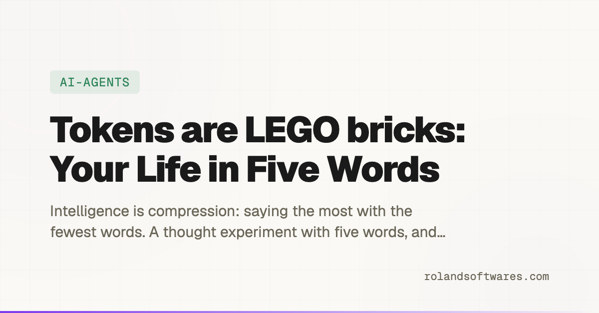 Tokens are LEGO bricks: Your Life in Five Words